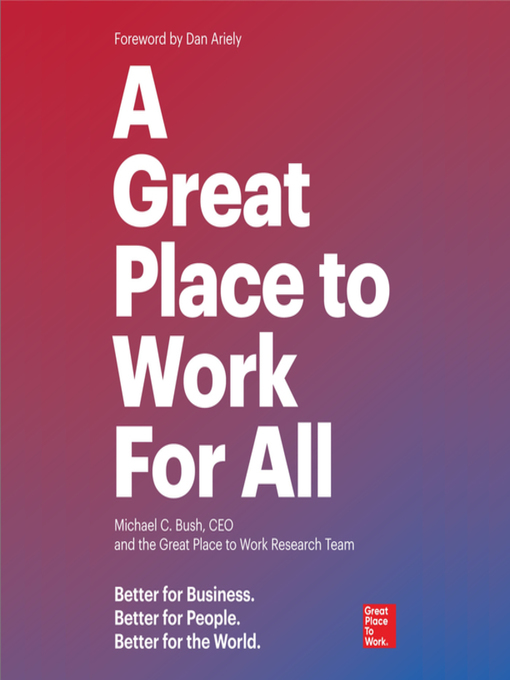 Title details for A Great Place to Work For All by Michael C. Bush - Available
